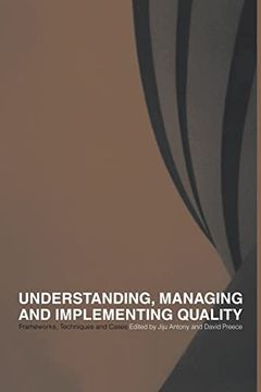 portada Understanding, Managing and Implementing Quality: Frameworks, Techniques and Cases (in English)