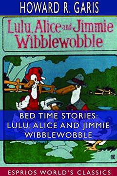 portada Bed Time Stories: Lulu, Alice and Jimmie Wibblewobble (Esprios Classics) (en Inglés)