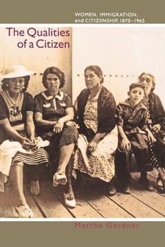 portada The Qualities of a Citizen: Women, Immigration, and Citizenship, 1870-1965 (en Inglés)