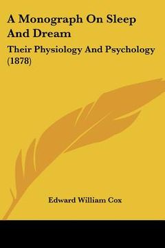 portada a monograph on sleep and dream: their physiology and psychology (1878) (en Inglés)