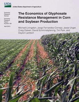 portada The Economics of Glyphosate Resistance Management in Corn and Soybean Production (en Inglés)