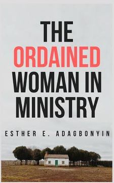 portada The Ordained Woman in Ministry (en Inglés)