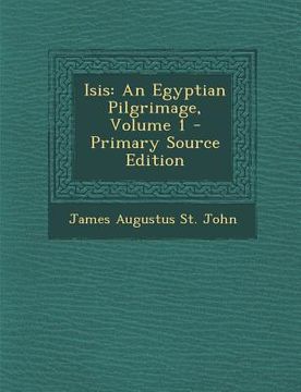 portada Isis: An Egyptian Pilgrimage, Volume 1 (en Inglés)