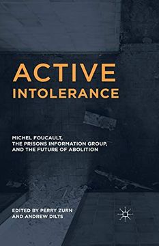 portada Active Intolerance: Michel Foucault, the Prisons Information Group, and the Future of Abolition (in English)