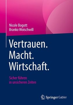 portada Vertrauen. Macht. Wirtschaft.: Sicher Führen in Unsicheren Zeiten (en Alemán)