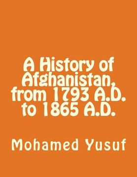 portada A History of Afghanistan, from 1793 A.D., to 1865 A.D.