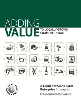 portada Adding Value to Locally Grown Crops in Hawai'i: A Guide for Small Farm Enterprise Innovation (in English)