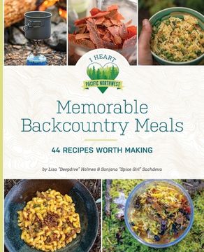 portada Memorable Backcountry Meals: 44 Recipes Worth Making (en Inglés)