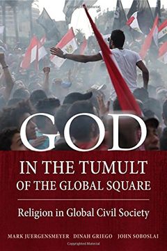 portada God in the Tumult of the Global Square: Religion in Global Civil Society