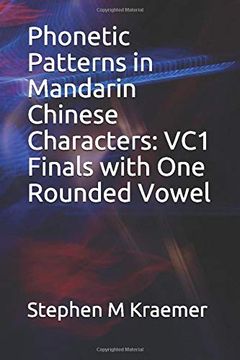 portada Phonetic Patterns in Mandarin Chinese Characters: Vc1 Finals With one Rounded Vowel (Let's Learn Mandarin Phonics) (en Inglés)