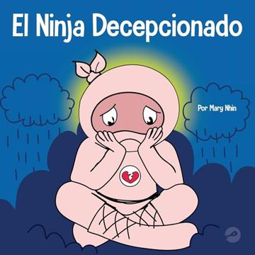 portada El Ninja Decepcionado: Un Libro Infantil Social y Emocional Sobre el Buen Espíritu Deportivo y Cómo Lidiar con la Decepción