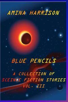 portada Blue Pencils--A Collection of Science Fiction Stories by Amina Harrison (en Inglés)