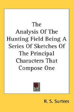 portada the analysis of the hunting field being a series of sketches of the principal characters that compose one (in English)