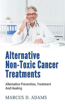portada Alternative Non-Toxic Cancer Treatments: Alternative Prevention, Treatment and Healing (en Inglés)