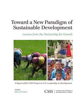 portada Toward a New Paradigm of Sustainable Development: Lessons from the Partnership for Growth (en Inglés)