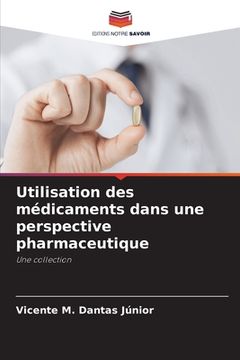 portada Utilisation des médicaments dans une perspective pharmaceutique (en Francés)