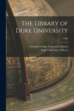 portada The Library of Duke University; 1949 (en Inglés)