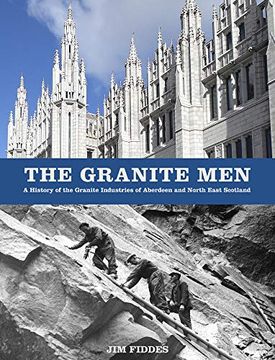 portada The Granite Men: A History of the Granite Industries of Aberdeen and North East Scotland (in English)