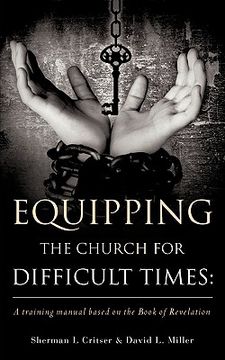 portada equipping the church for difficult times: a training manual based on the book of revelation (in English)