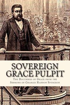 portada Sovereign Grace Pulpit: The Doctrines of Grace from the Sermons of Charles Haddon Spurgeon (en Inglés)