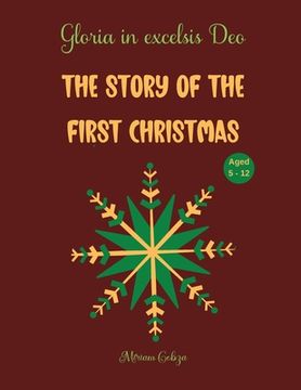 portada The story of the first Christmas: Gloria in excelsis Deo, Aged 5 - 12 (in English)
