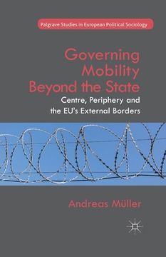 portada Governing Mobility Beyond the State: Centre, Periphery and the Eu's External Borders (en Inglés)