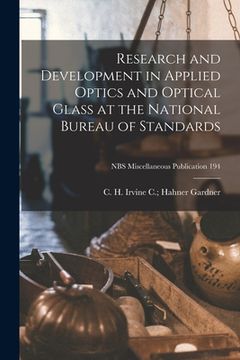 portada Research and Development in Applied Optics and Optical Glass at the National Bureau of Standards; NBS Miscellaneous Publication 194 (en Inglés)