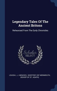 portada Legendary Tales Of The Ancient Britons: Rehearsed From The Early Chronicles