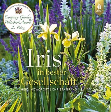 portada Iris in Bester Gesellschaft: Inspirierende Ideen für die Verwendung von Schwertlilien im Garten (in German)