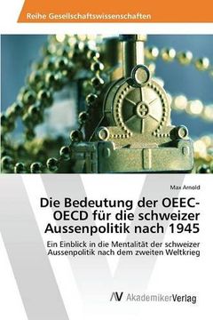 portada Die Bedeutung der OEEC-OECD für die schweizer Aussenpolitik nach 1945 (German Edition)