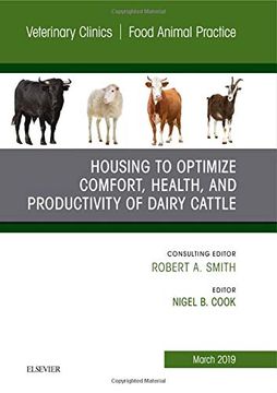 portada Housing to Optimize Comfort, Health and Productivity of Dairy Cattles, an Issue of Veterinary Clinics of North America: Food Animal Practice, 1e (The Clinics: Veterinary Medicine) (en Inglés)