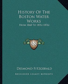 portada history of the boston water works: from 1868 to 1876 (1876) (in English)