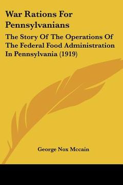 portada war rations for pennsylvanians: the story of the operations of the federal food administration in pennsylvania (1919) (en Inglés)