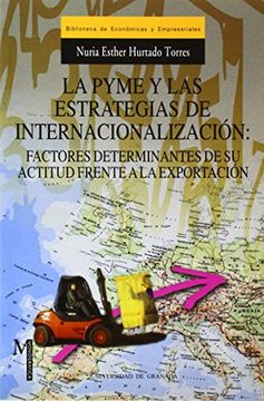 portada La Pyme y las Estrategias de Internacionalizacion: Factores Deter Minantes de Actitud Frente Exportacion