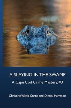 portada A Slaying in the Swamp: A Cape Cod Crime Mystery, #3 (en Inglés)