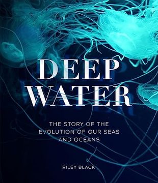 portada Deep Water: The Story of the Evolution of our Seas and Oceans 