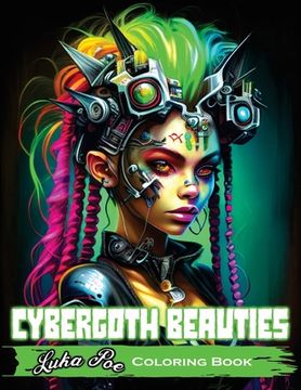 portada Cybergoth Beauties Coloring Book: Coloring Cybergoth Beauties A Futuristic Journey into Bold and Beautiful Women of the Digital Age (en Inglés)