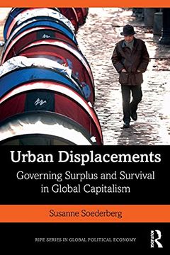 portada Urban Displacements: Governing Surplus and Survival in Global Capitalism (Ripe Series in Global Political Economy) 