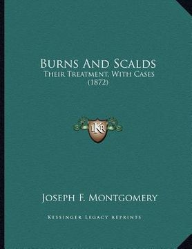 portada burns and scalds: their treatment, with cases (1872) (en Inglés)