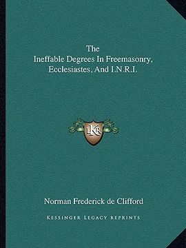 portada the ineffable degrees in freemasonry, ecclesiastes, and i.n.r.i.