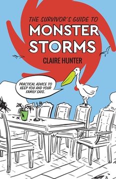 portada The Survivor's Guide to Monster Storms: Practical Advice to Keep You and Your Family Safe (en Inglés)