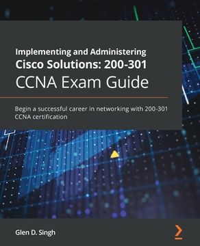 portada Implementing and Administering Cisco Solutions: 200-301 Ccna Exam Guide: Begin a Successful Career in Networking With 200-301 Ccna Certification (en Inglés)