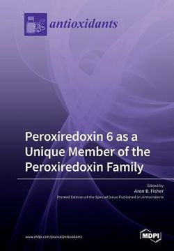 portada Peroxiredoxin 6 as a Unique Member of the Peroxiredoxin Family (en Inglés)