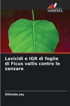 portada Lavicidi e IGR di foglie di Ficus vallis contro le zanzare (en Italiano)