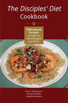 portada The Disciples' Diet Cookbook: Bible-Based Recipes To Help You Feel Energized And Thrive (en Inglés)