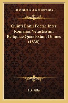 portada Quinti Ennii Poetae Inter Romanos Vetustissimi Reliquiae Quae Extant Omnes (1838) (en Latin)