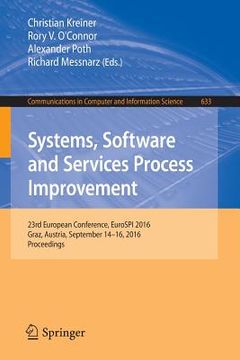 portada Systems, Software and Services Process Improvement: 23rd European Conference, Eurospi 2016, Graz, Austria, September 14-16, 2016, Proceedings (en Inglés)