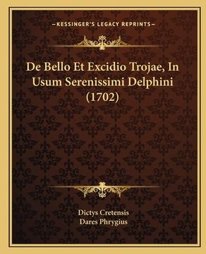 portada De Bello Et Excidio Trojae, In Usum Serenissimi Delphini (1702) (en Latin)