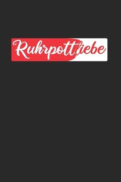 portada Ruhrpottliebe: Ruhrgebiet - Heimat auf Kohle (en Alemán)