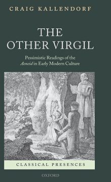 portada The Other Virgil: `Pessimistic' Readings of the Aeneid in Early Modern Culture (Classical Presences) (en Inglés)